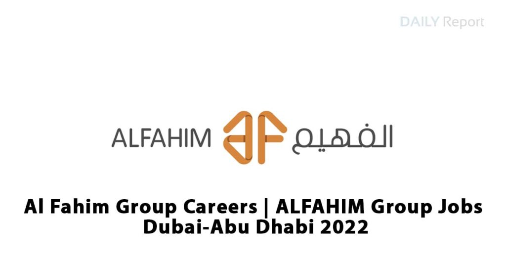 Al Fahim Group Careers Alfahim Group Jobs Dubai Abu Dhabi