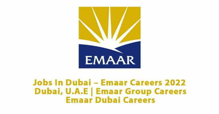 Jobs In Dubai – Emaar Careers 2022 | Dubai, U.A.E | Emaar Group Careers | Emaar Dubai Careers