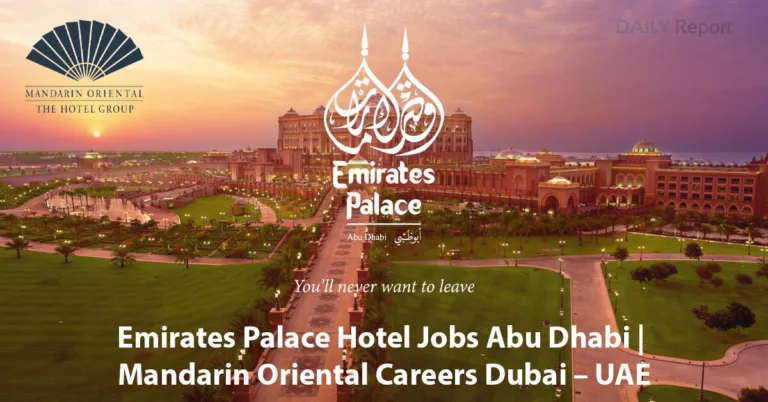 Emirates Palace Hotel Jobs Abu Dhabi | Mandarin Oriental Careers Dubai – UAE 2023