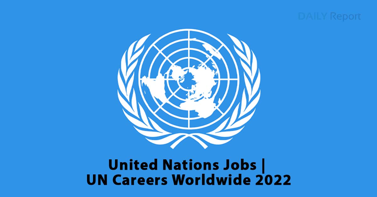 United Nations Jobs UN Careers Worldwide 2022 Daily Job Updates