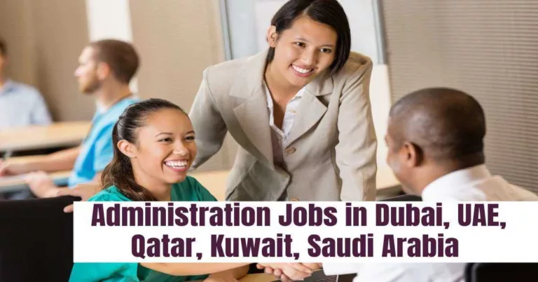 Administration Jobs in Dubai | Admin & HR Jobs UAE-Qatar-Kuwait-KSA-Oman-Bahrain 2022