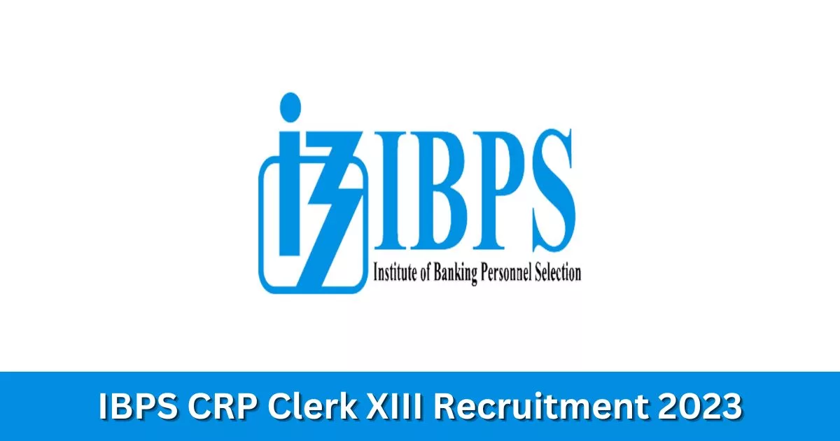 IBPS CRP Clerk XIII Recruitment 2023