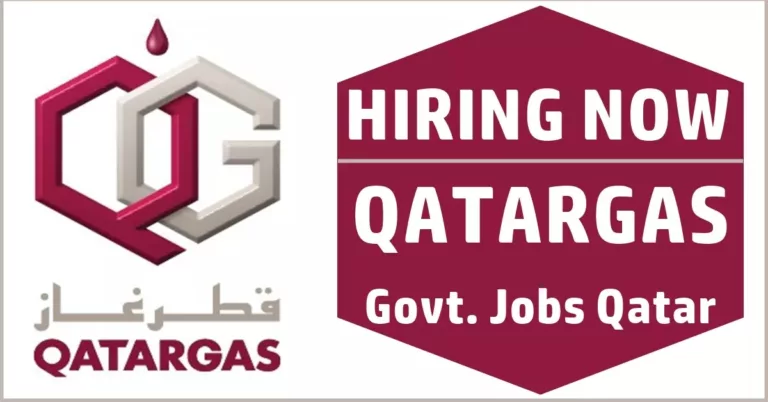 Qatargas Job Vacancy Qatar | Qatar Gas Careers Ras Laffan 2023