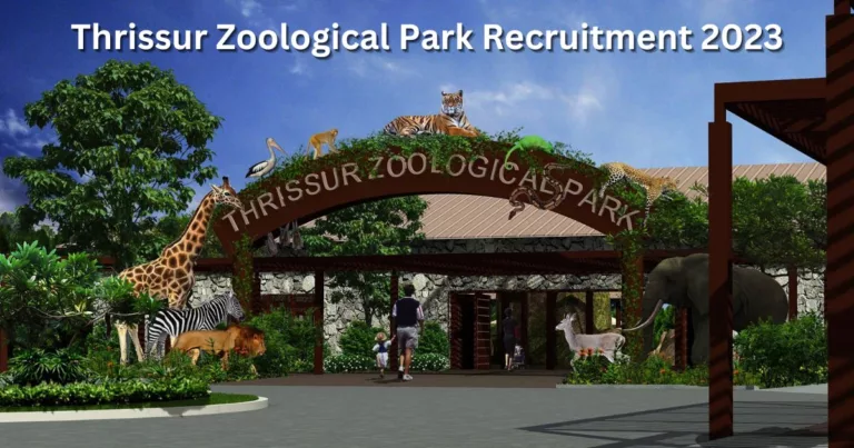 മിനിമം എഴാം ക്ലാസ്സ്‌ ഉള്ളവര്‍ക്ക് തൃശ്ശൂര്‍ മൃഗശാലയില്‍  ജോലി – Thrissur Zoological Park Recruitment 2023