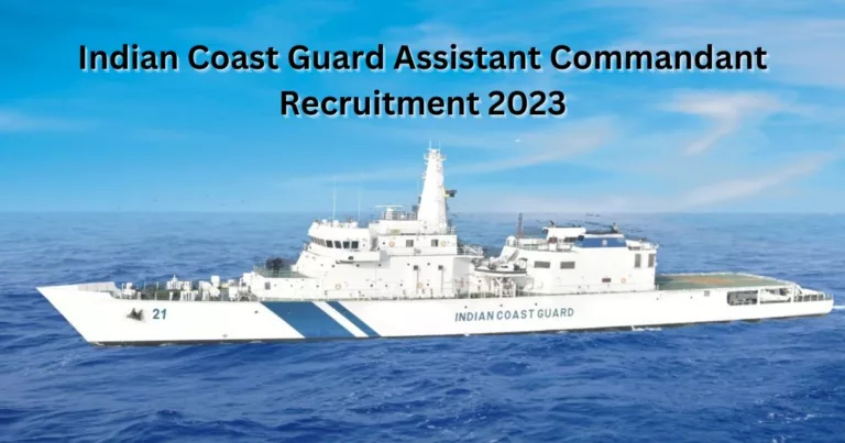 ഇന്ത്യന്‍ കോസ്റ്റ് ഗാര്‍ഡില്‍ 56000 വരെ ശമ്പളത്തില്‍ ജോലി – Indian Coast Guard Assistant Commandant Recruitment 2023