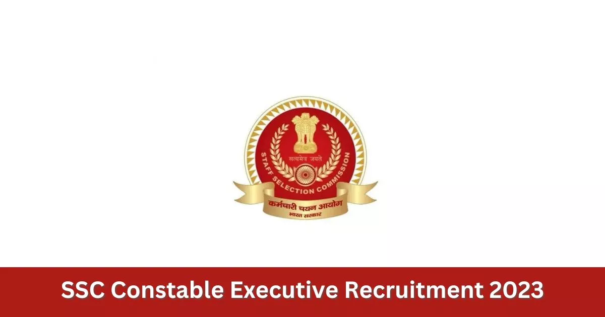 SSC Constable Executive Recruitment 2023