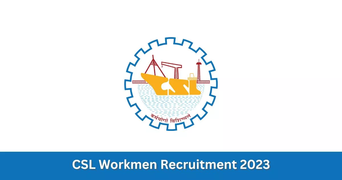 CSL Workmen Recruitment 2023