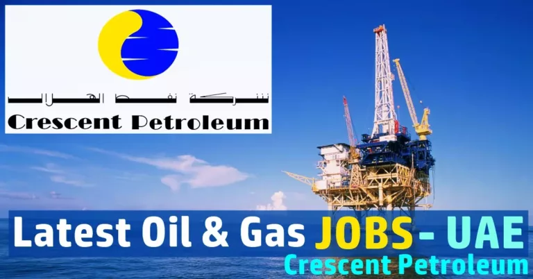 Crescent Petroleum Jobs Sharjah-UAE-Kurdistan-Iraq 2023