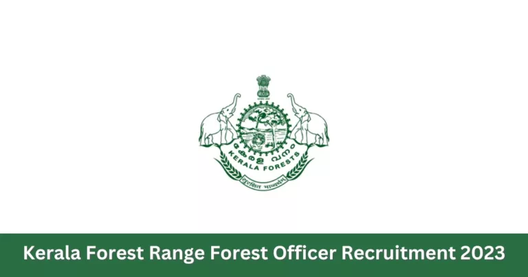 കേരള ഫോറെസ്റ്റ് വകുപ്പില്‍ റേഞ്ച് ഓഫീസര്‍ ആവാം – Kerala Forest Range Forest Officer Recruitment 2023